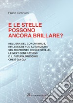 E le stelle possono ancora brillare? Nell'era del coronavirus, riflessioni non autorizzate sul Movimento Cinque Stelle, le Next Generations e il futuro prossimo che è già qui libro