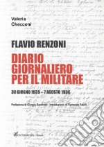 Flavio Renzoni. Diario giornaliero per il militare. 30 giugno 1935 - 7 agosto 1936 libro