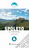 Spoleto. La città delle meraviglie. Guida turistica libro