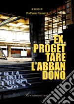 Ex. Progettare l'abbandono libro