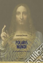 Polaris mundi. Il Leonardo svelato libro