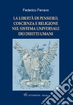 La libertà di pensiero, coscienza e religione nel sistema universale dei diritti umani libro