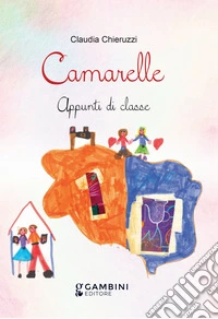 Camarelle. Appunti di classe libro