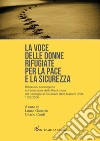 La voce delle donne rifugiate per la pace e la sicurezza. Riflessioni sociologiche sull'attuazione della Risoluzione del Consiglio di Sicurezza delle Nazioni Unite 1325/2000 libro