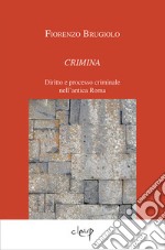 Crimina. Diritto e processo criminale nell'antica Roma libro