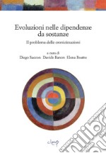 Evoluzioni nelle dipendenze da sostanze. Uno studio sul problema delle cronicizzazioni libro