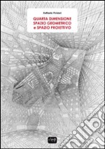 Quarta dimensione. Spazio geometrico e spazio proiettivo libro