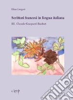 Scrittori francesi in lingua italiana. Vol. 3: Claude-Gaspard Bachet libro