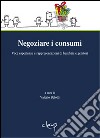 Negoziare i consumi. Voci, esperienze e rappresentazioni di bambini e genitori libro