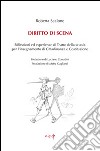 Diritto di scena. Riflessioni ed esperienze di teatro della scuola per l'insegnamento di cittadinanza e costituzione libro