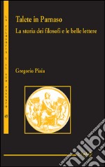 Talete in Parnaso. La storia dei filosofi e le belle lettere libro