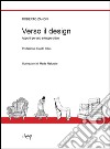 Verso il design. Appunti per uno sviluppo critico libro