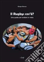 Il rugby: cos'è? Una guida per andare in meta libro