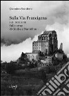 Sulla via Francigena. A.D. DCCLXXIII. Sulle orme di Giuilsa e Nantelmo libro di Scanferla Giannino