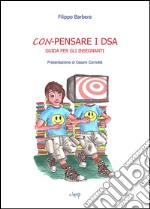 Con-pensare i DSA. Guida per insegnanti libro