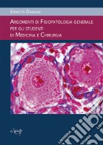 Argomenti di fisiopatologia generale per gli studenti di medicina e chirurgia-Dizionario dei termini medici libro