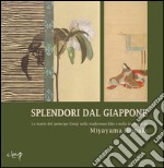 Splendori dal Giappone. Le storie del principe Genji nella tradizione Edo e nelle incisioni di Miyayama Hiroaki. Ediz. illustrata libro