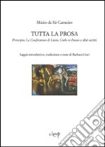 Tutta la prosa. Principio, La confessione di Lùcio, Cielo in fuoco e altri scritti libro