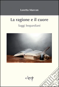 La ragione e il cuore. Saggi leopardiani
