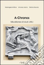 A-Chronos. Miscellanea di studi critici. Vol. 1