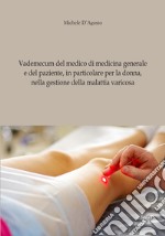 Vademecum del medico di medicina generale e del paziente, in particolare per la donna, nella gestione della malattia varicosa libro