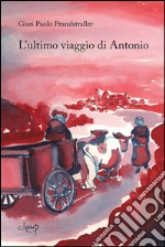 L'ultimo viaggio di Antonio libro