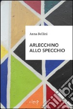 Arlecchino allo specchio libro