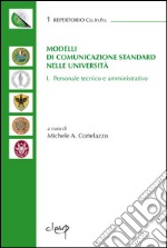 Modelli di comunicazione standard nelle Università. Personale tecnico e amministrativo. Vol. 1 libro