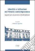 Identità e istituzioni nel Veneto contemporaneo. Appunti per un percorso interdisciplinare libro