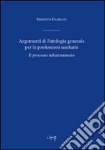 Argomenti di patologia generale per le professioni sanitarie libro