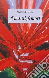 Amanti Amori libro