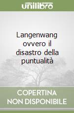 Langenwang ovvero il disastro della puntualità libro