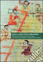 Luce e canto intrisi nelle pietre. Allineamenti astronomici delle chiese benedettine medioevali nel Veneto libro