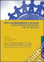 Tutti diversamente a scuola. L'inclusione scolastica nel XXI secolo libro