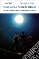 From science-fiction to science. The role of fantasy in the development of science