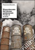 Il risarcimento del danno ambientale. Profili di analisi libro