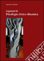 Argomenti di Psicologia clinica-dinamica libro