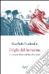 Il figlio del farmacista. Autoracconti di un relativista del XX secolo libro di Prandstraller Gian Paolo