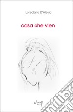 Casa che vieni libro