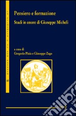 Pensiero e formazione. Studi in onore di Giuseppe Micheli libro