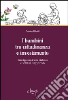 I bambini tra cittadinanza e investimento. Partecipazione al nido d'infanzia ed effetti di lungo periodo libro