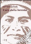 L'oro della foresta libro di La Scala Giovanni