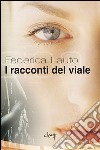 I racconti del viale libro di Lauto Federica