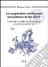 La coopération territoriale européenne et les GECT. Construire la politique de cohésion à partir des territoires libro