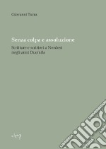 Senza colpa e assoluzione. Scritture e scrittori a Nordest negli anni Duemila libro