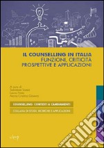 Il counselling in Italia. Funzioni, criticità, prospettive e applicazioni libro