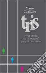 Tris. Per una teoria dei «sussurranti» (pamphlet semi-serio) libro