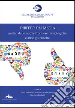 Diritto dei media. Analisi delle nuove frontiere tecnologiche e sfide giuridiche