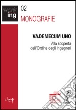 Vademecum uno. Alla scoperta dell'Ordine degli Ingegneri