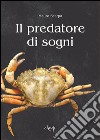 Il predatore di sogni libro di Scarpa Mauro